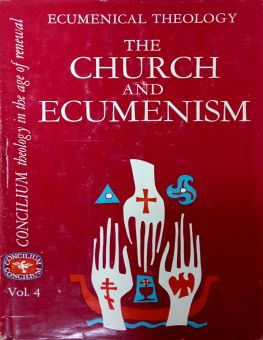 ECUMENICAL THEOLOGY: THE CHURCH AND ECUMENISM, VOL.4