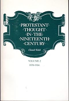 PROTESTANT THOUGHT IN THE NINETEENTH CENTURY, VOLUME 2: 1870-1914