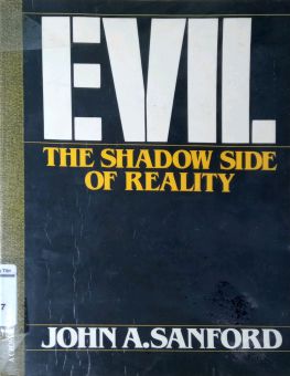EVIL: THE SHADOW SIDE OF REALITY