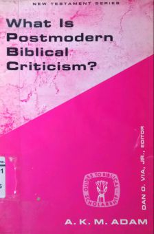 WHAT IS POSTMODERN BIBLICAL CRITICISM ?