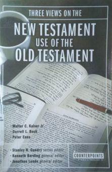 THREE VIEWS ON THE NEW TESTAMENT USE OF THE OLD TESTAMENT