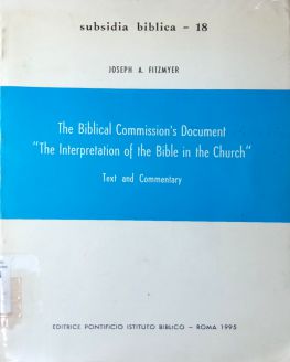 THE BIBLICAL COMMISSION's DOCUMENT THE INTERPRETATION OF THE BLIBLE IN THE CHURCH - SUBSIDIA BIBLICA