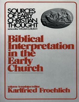 SOURCES OF EARLY CHRISTIAN THOUGHT: BIBLICAL INTERPRETATION IN THE EARLY CHURCH