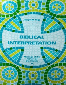 MESSAGE OF THE FATHERS OF THE CHURCH: BIBLICAL INTERPRETATION 