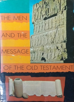THE MEN AND THE MESSAGE OF THE OLD TESTAMENT
