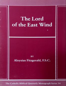 THE CATHOLIC BIBLICAL QUARTERLY MONOGRAPH SERIES 34: THE LORD OF THE EAST WIND 