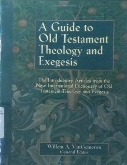 A GUIDE TO OLD TESTAMENT THEOLOGY AND EXEGESIS