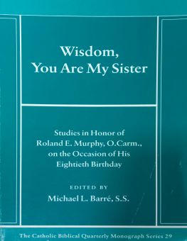 THE CATHOLIC BIBLICAL QUARTERLY MONOGRAPH SERIES 29: WISDOM, YOU ARE MY SISTER