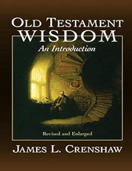 OLD TESTAMENT WISDOM: AN INTRODUCTION