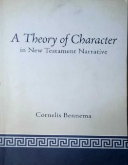 A THEORY OF CHARACTER IN NEW TESTAMENT NARRATIVE 