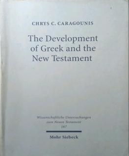 THE DEVELOPMENT OF GREEK AND THE NEW TESTAMENT