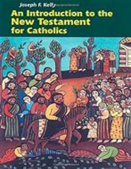 AN INTRODUCTION TO THE NEW TESTAMENT FOR CATHOLICS