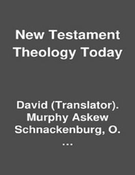 NEW TESTAMENT THEOLOGY TODAY