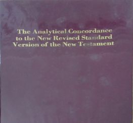 THE NEW ANALYTICAL CONCORDANCE TO THE NEW REVISED STANDARD VERSION OF THE NEW TESTAMENT
