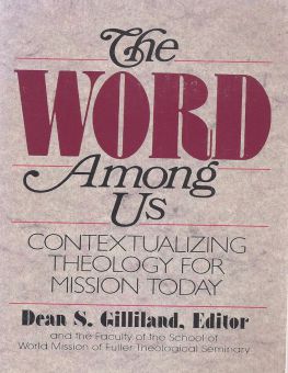 THE WORD AMONG US: CONTEXTUALIZING THEOLOGY FOR MISSION TODAY