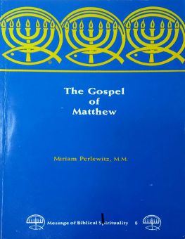 MESSAGE OF BIBLICAL SPIRITUALITY: THE GOSPEL OF MATTHEW 