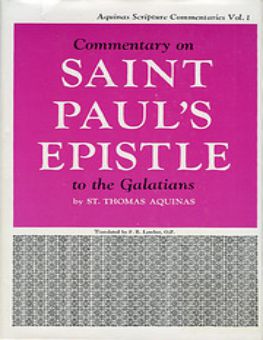 COMMENTARY ON SAINT PAUL'S EPISTLE TO THE GALATIANS (AQUINAS SCRIPTURE SERIES, VOL. 1)