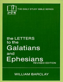 THE DAILY STUDY BIBLE SERIES: THE LETTERS TO THE GALATIANS AND EPHESIANS
