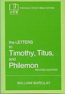 THE DAILY STUDY BIBLE SERIES: THE LETTERS TO TIMOTHY, TITUS AND PHILEMON