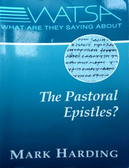 WHAT ARE THEY SAYING ABOUT THE PASTORAL EPISTLES?
