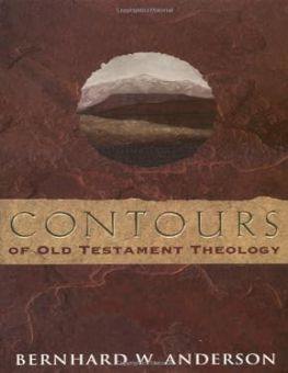 CONTOURS OF OLD TESTAMENT THEOLOGY