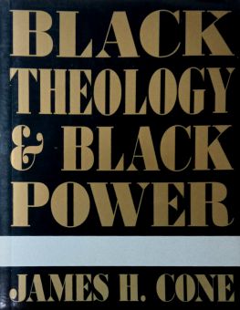 BLACK THEOLOGY AND BLACK POWER 