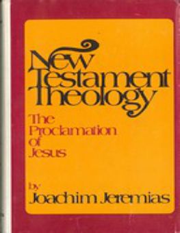 NEW TESTAMENT THEOLOGY: THE PROCLAMATION OF JESUS