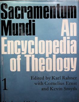 SACRAMENTUM MUNDI: AN ENCYCLOPEDIA OF THEOLOGY