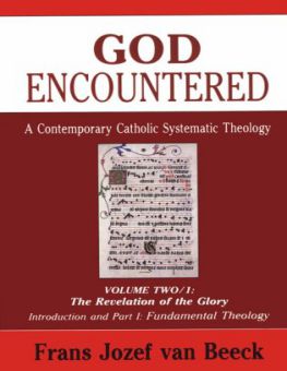 GOD ENCOUNTERED: A CONTEMPORARY CATHOLIC SYSTEMATIC THEOLOGY