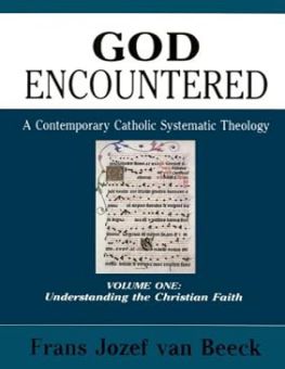 GOD ENCOUNTERED: A CONTEMPORARY CATHOLIC SYSTEMATIC THEOLOGY