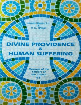 MESSAGE OF THE FATHERS OF THE CHURCH: DIVINE PROVIDENCE & HUMAN SUFFERING 
