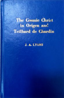 THE COSMIC CHRIST IN ORIGEN AND TEILHARD DE CHARDIN