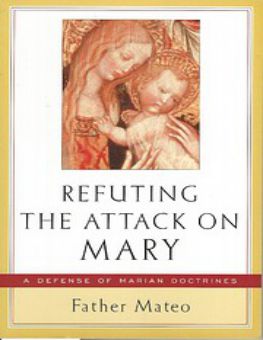 REFUTING THE ATTACK ON MARY