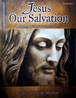 JESUS OUR SALVATION - AN INTRODUCTION TO CHRISTOLOGY