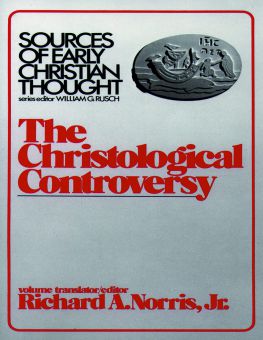 SOURCES OF EARLY CHRISTIAN THOUGHT: THE CHRISTOLOGICAL CONTROVERSY