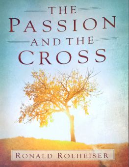THE PASSION AND THE CROSS