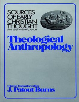 SOURCES OF EARLY CHRISTIAN THOUGHT: THEOLOGICAL ANTHROPOLOGY