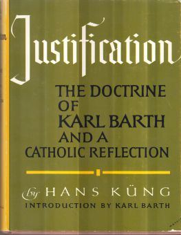 JUSTIFICATION: THE DOCTRINE OF KARL BARTH AND A CATHOLIC REFLECTION