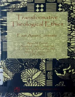TRANSFORMATIVE THEOLOGICAL ETHICS: EAST ASIAN CONTEXTS