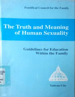 THE TRUTH AND MEANING OF HUMAN SEXUALITY
