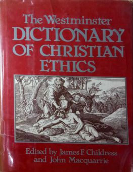 THE WESTMINSTER DICTIONARY OF CHRISTIAN ETHICS