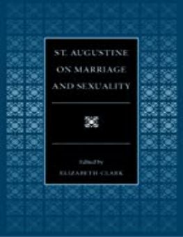SAINT AUGUSTINE ON MARRIAGE AND SEXUALITY