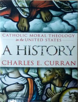 CATHOLIC MORAL THEOLOGY IN THE UNITED STATES