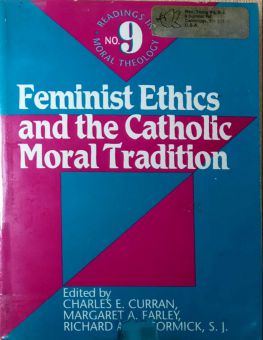 FEMINIST ETHICS AND THE CATHOLIC MORAL TRADITION