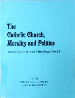 THE CATHOLIC CHURCH, MORALITY AND POLITICS