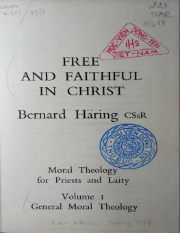 FREE AND FAITHFUL IN CHRIST. VOL. I. GENERAL MORAL THEOLOGY