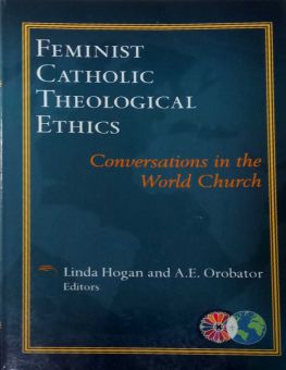 FEMINIST CATHOLIC THEOLOGICAL ETHICS 