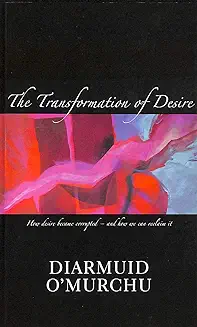 THE TRANSFORMATION OF DESIRE