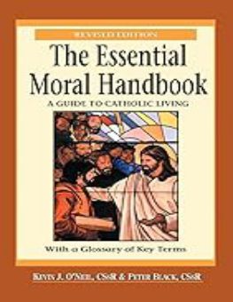 THE ESSENTIAL MORAL HANDBOOK: A GUIDE TO CATHOLIC LIVING