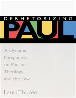DERHETORIZING PAUL: A DYNAMIC PERSPECTIVE ON PAULINE THEOLOGY AND THE LAW